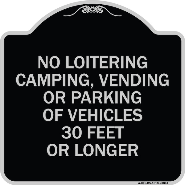 Signmission No Loitering Camping Vending or Parking of Vehicles 30 Feet or Longer Alum, 18" x 18", BS-1818-23841 A-DES-BS-1818-23841 - main